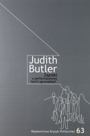 Zapiski o performatywnej teorii zgromadzenia - Judith Butler [KSIĄŻKA]