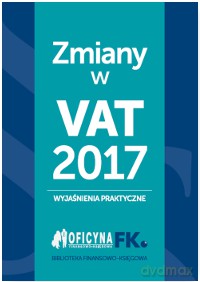 Zmiany w VAT 2017. Wyjaśnienia praktyczne - Tomasz Krywan [KSIĄŻKA]