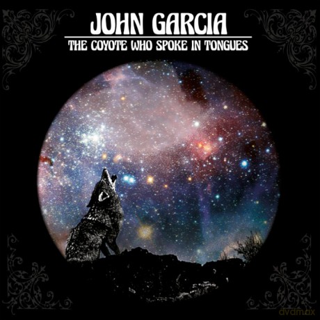 John Garcia: The Coyote Who Spoke in Tongues [CD]