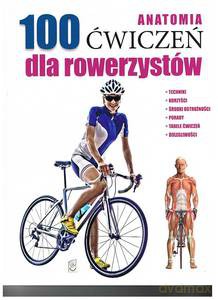 Anatomia. 100 ćwiczeń dla rowerzystów - Guillermo Seijas [KSIĄŻKA]