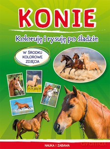 Konie. Koloruję i rysuję po śladzie - Monika Myślak [KSIĄŻKA]