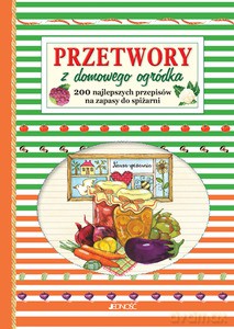 Przetwory z domowego ogródka [KSIĄŻKA]