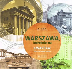 Warszawa której nie ma. A Warsaw that no longer exist - Ryszard Mączewski [KSIĄŻKA]