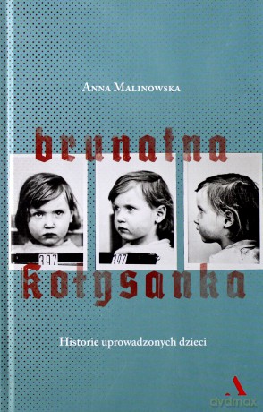 Brunatna kołysanka. Historie uprowadzonych dzieci - Anna Malinowska [KSIĄŻKA]