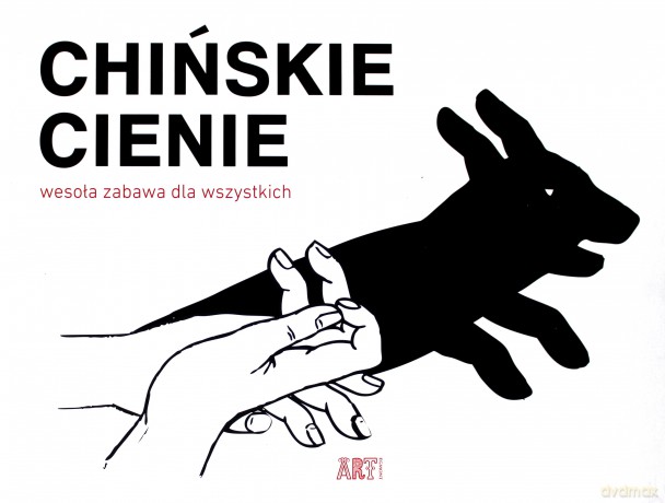 Chińskie cienie. Wesoła zabawa dla wszystkich [KSIĄŻKA]
