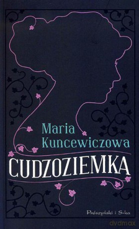 Cudzoziemka - Maria Kuncewiczowa [KSIĄŻKA]