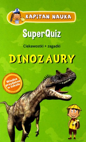 Dinozaury Superquiz. Kapitan Nauka [KSIĄŻKA]