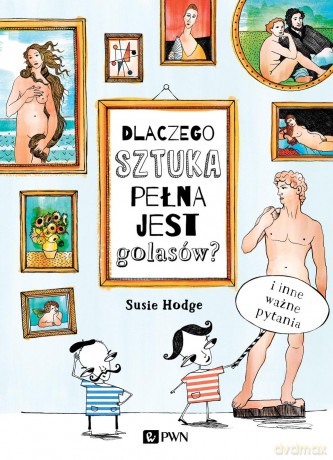 Dlaczego sztuka pełna jest golasów - Susie Hodge [KSIĄŻKA]