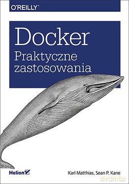 Docker. Praktyczne zastosowania - Karl Matthias [KSIĄŻKA]