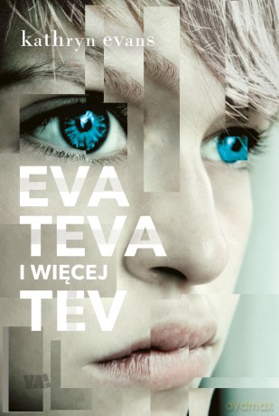 Eva Teva i więcej Tev - Kathryn Evans [KSIĄŻKA]