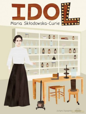 Idol Maria Skłodowska-Curie - Justyna Stuszyńska [KSIĄŻKA]
