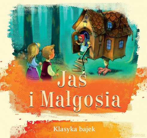 Jaś i Małgosia. Klasyka bajek [KSIĄŻKA]
