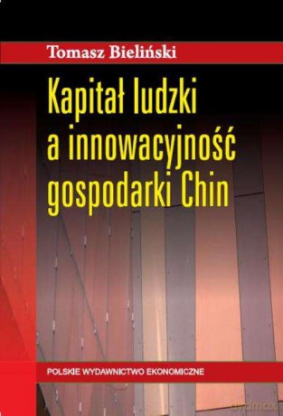 Kapitał ludzki a innowacyjność gospodarki Chin - Tomasz Bieliński [KSIĄŻKA]