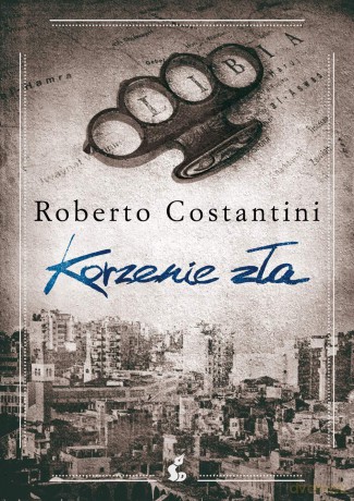 Korzenie zła - Roberto Costantini [KSIĄŻKA]