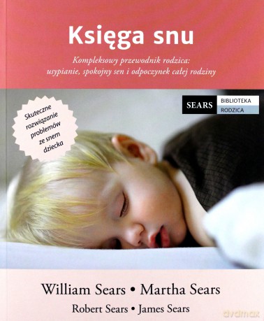 Księga snu. Kompleksowy przewodnik rodzica. Usypianie, spokojny sen i odpoczynek całej rodziny [KSIĄŻKA]