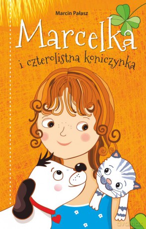 Marcelka i czterolistna koniczynka - Marcin Pałasz [KSIĄŻKA]