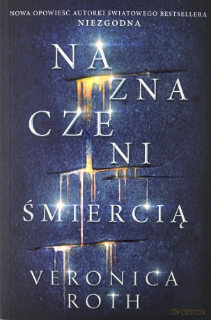 Naznaczeni śmiercią. Naznaczeni (Tom 1) - Veronica Roth [KSIĄŻKA]