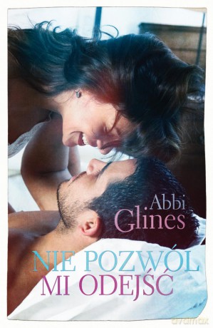 Nie pozwól mi odejść - Abbi Glines [KSIĄŻKA]