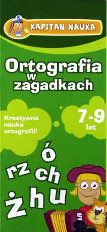 Ortografia w zagadkach 7-9 lat Kapitan Nauka [KSIĄŻKA]