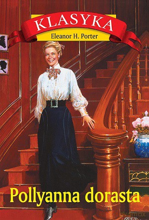 Pollyanna dorasta - Eleanor H. Porter [KSIĄŻKA]