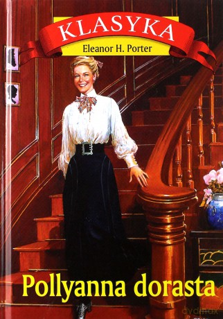 Pollyanna dorasta - Eleanor H. Porter [KSIĄŻKA]