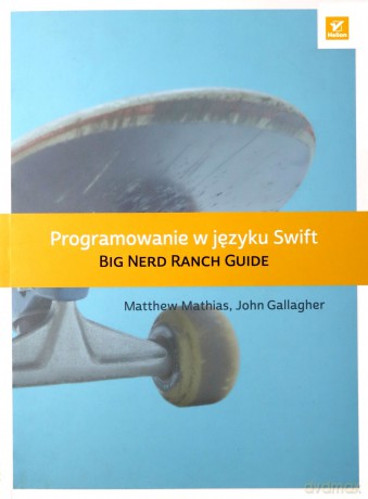 Programowanie w języku Swift. Big nerd ranch guide - Matthew Mathias [KSIĄŻKA]