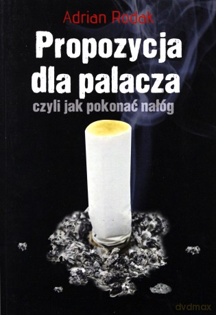 Propozycja dla palacza czyli jak pokonać nałóg - Adrian Rodak [KSIĄŻKA]