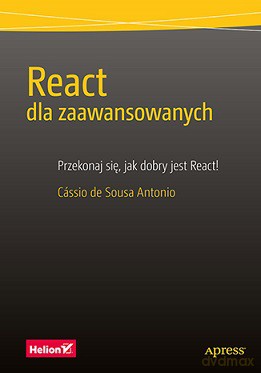 React dla zaawansowanych - Cassio De Sousa Antonio [KSIĄŻKA]