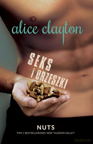 Seks i orzeszki - Alice Clayton [KSIĄŻKA]