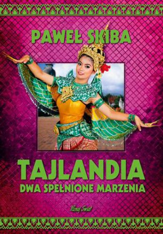 Tajlandia. Dwa spełnione marzenia - Paweł Skiba [KSIĄŻKA]