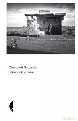 Tatuaż z tryzubem - Ziemowit Szczerek [KSIĄŻKA]