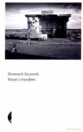 Tatuaż z tryzubem - Ziemowit Szczerek [KSIĄŻKA]