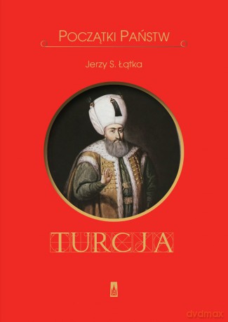 Turcja początki państw - Jerzy S.Łątka [KSIĄŻKA]