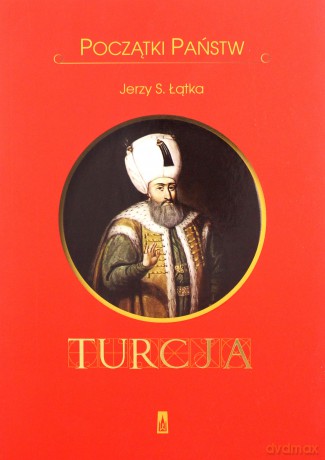 Turcja początki państw - Jerzy S.Łątka [KSIĄŻKA]