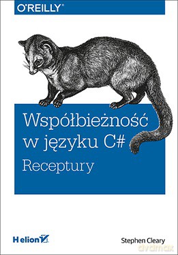 Współbieżność w języku c# receptury - Stephen Cleary [KSIĄŻKA]