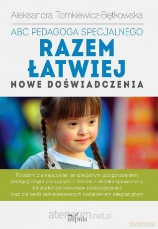 ABC pedagoga specjalnego. Razem łatwiej. Nowe doświadczenia - Aleksandra Tomkiewicz-Bętkowska [KSIĄŻKA]