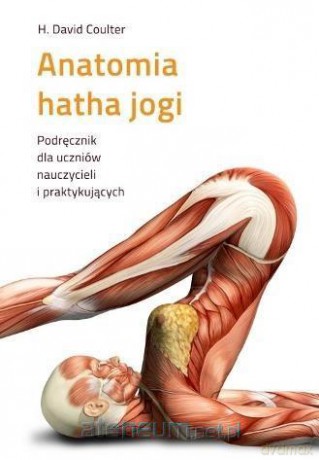 Anatomia hatha jogi. Podręcznik dla uczniów - H. David Coulter [KSIĄŻKA]