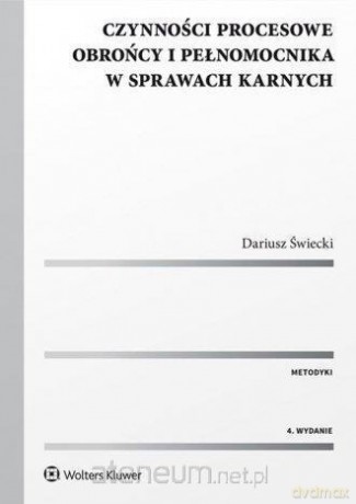 Czynności procesowe obrońcy i pełnomocnika - Dariusz Świecki [KSIĄŻKA]