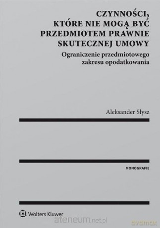 Czynności, które nie mogą być przedmiotem prawnie skutecznej umowy - Aleksander Słysz [KSIĄŻKA]