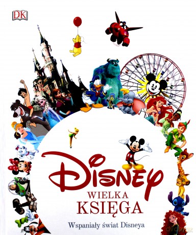 Disney.Wielka księga.Wspaniały świat Walta Disneya - Jim Fanning [KSIĄŻKA]