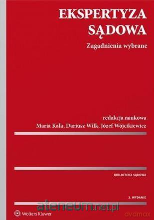Ekspertyza sądowa - Maria Kała, Dariusz Wilk, Józef Wójcikiewicz [KSIĄŻKA]