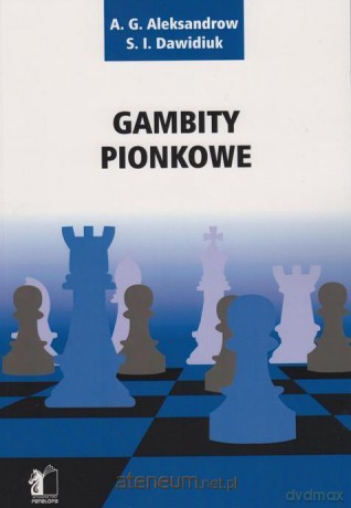 Gambity pionkowe - A. G. Aleksandrow, S. I. Dawidiuk [KSIĄŻKA]