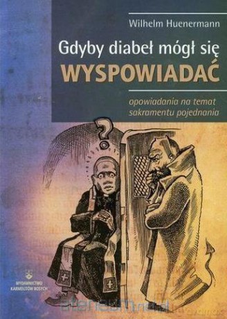 Gdyby diabeł mógł się wyspowiadać - Wilhelm Huenermann [KSIĄŻKA]