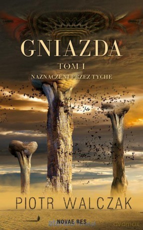Gniazda (Tom 1) Naznaczeni przez Tyche - Piotr Walczak [KSIĄŻKA]