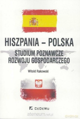 Hiszpania - Polska. Studium poznawcze rozwoju gospodarczego - Witold Rakowski [KSIĄŻKA]