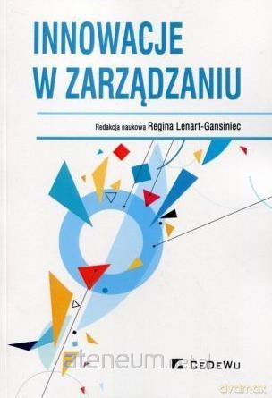 Innowacje w zarządzaniu - Regina Lenart-Gansiniec [KSIĄŻKA]