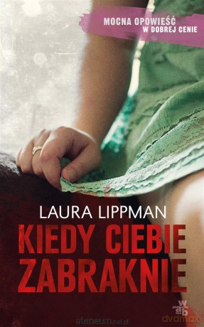 Kiedy ciebie zabraknie (pocket) - Laura Lippman [KSIĄŻKA]