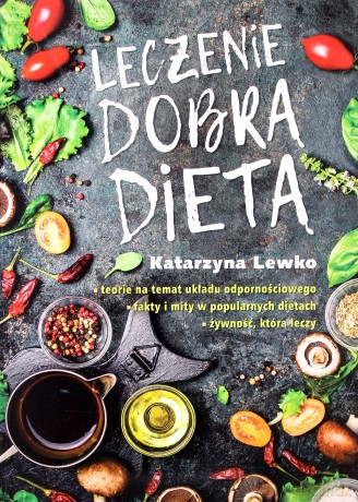 Leczenie dobrą dietą - Katarzyna Lewko [KSIĄŻKA]