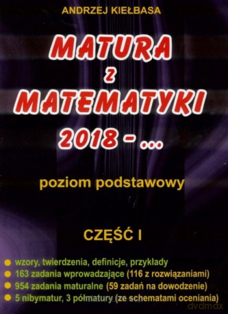 Matura z Matematyki cz.1 2018 - Andrzej Kiełbasa [KSIĄŻKA]