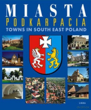 Miasta Podkarpacia z herbem - Jerzy Motylewicz, Andrzej Pyszkowski [KSIĄŻKA]